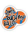 Don't Touch My Balls! vinyl sticker