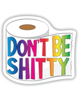 Don't Be Shitty vinyl sticker