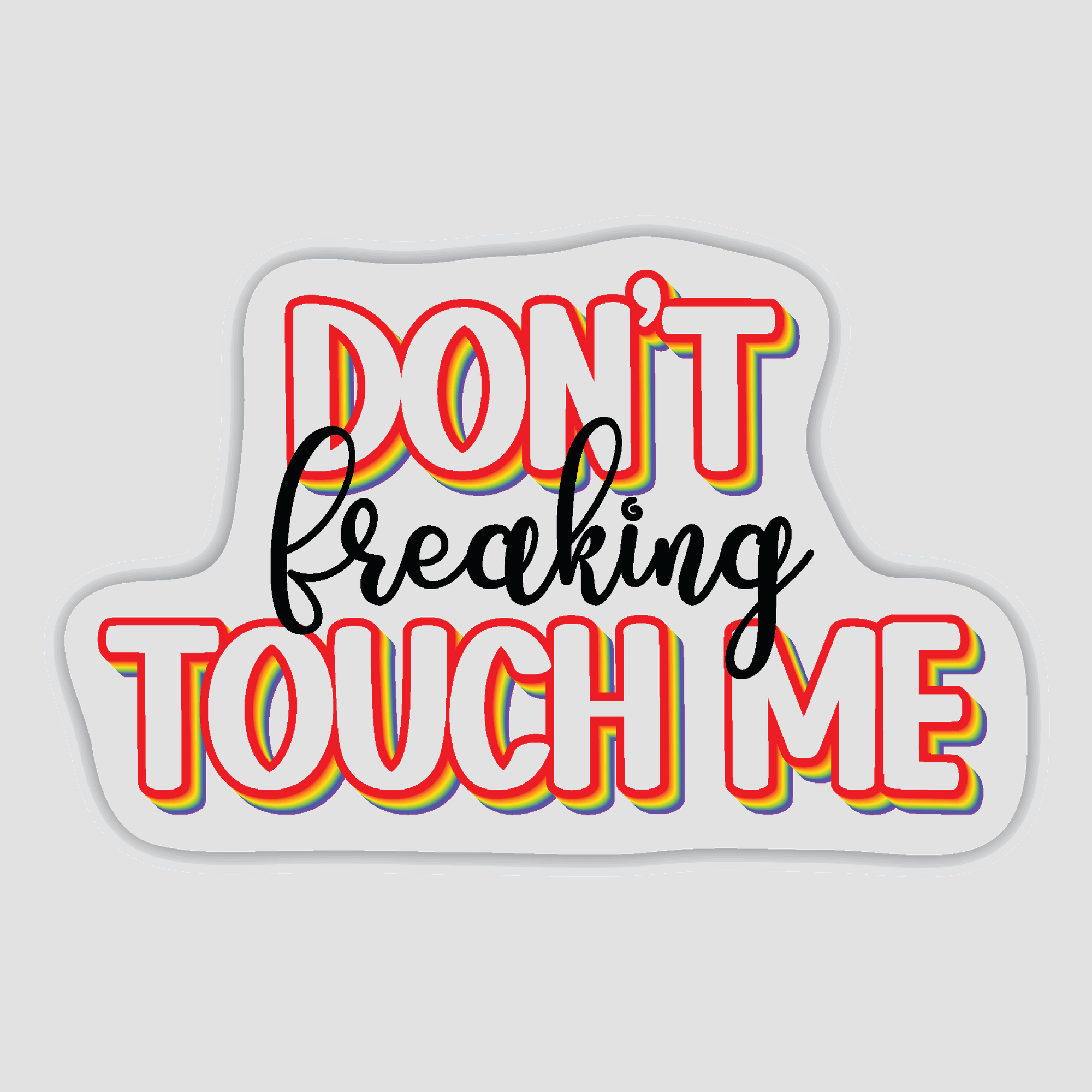 Don&#39;t Freaking Touch Me vinyl sticker