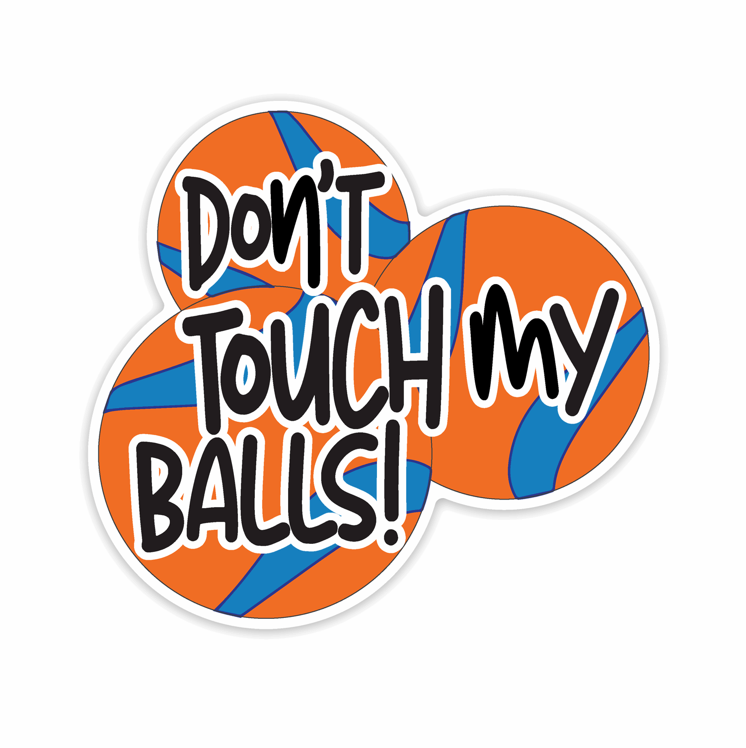 Don't Touch My Balls! vinyl sticker - Trash Panda's Closet