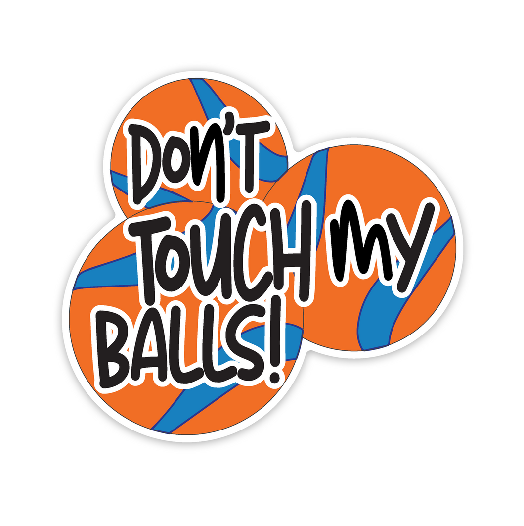 Don't Touch My Balls! 3 inch waterproof vinyl sticker