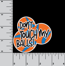Load image into Gallery viewer, Don&#39;t Touch My Balls! 3 inch waterproof vinyl sticker
