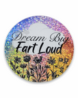 Dream Big, Fart Loud 3 inch holographic glitter sticker - Trash Panda's Closet