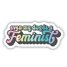 Load image into Gallery viewer, Even My Dog Is A Feminist vinyl sticker
