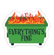 Load image into Gallery viewer, Everything&#39;s Fine 3 inch waterproof vinyl dumpster fire Sticker
