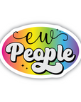 Ew, People rainbow vinyl sticker