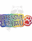 Expensive and Difficult dog paw sticker - Trash Panda's Closet