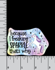 Because I Freaking Sparkle sticker - Trash Panda's Closet