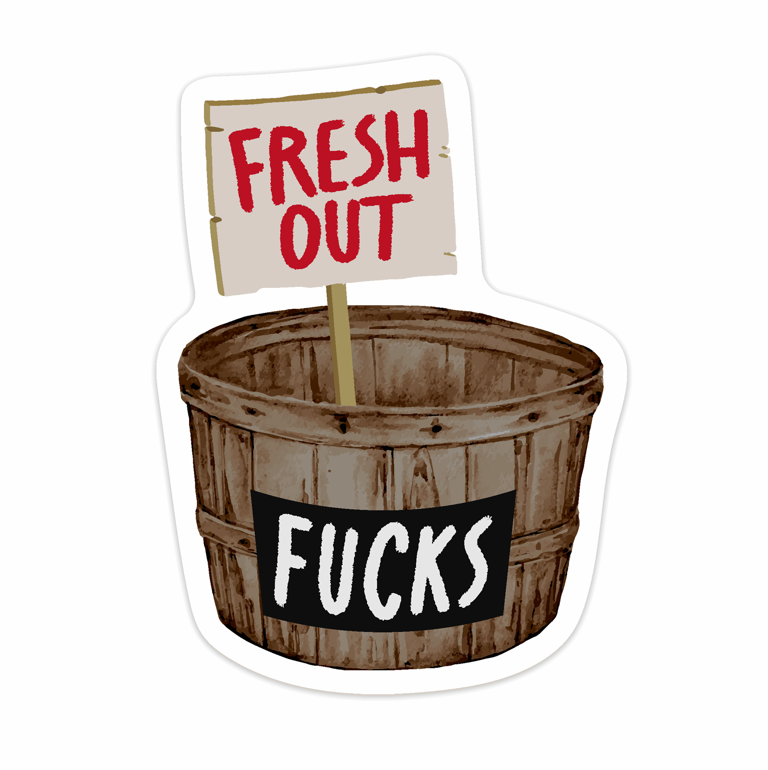 Fresh Out- Basket of Fucks vinyl sticker