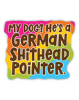 German Shithead Pointer rainbow vinyl sticker