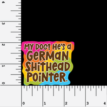 Load image into Gallery viewer, German Shithead Pointer rainbow vinyl sticker
