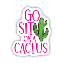 Load image into Gallery viewer, Go Sit On A Cactus vinyl sticker
