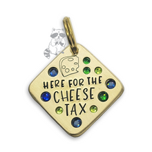 Load image into Gallery viewer, Here For the Cheese Tax 1.25&quot; ditto tag
