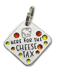 Here For the Cheese Tax 1.25" ditto tag - Trash Panda's Closet