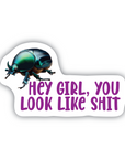 Hey Girl, You Look Like Shit- dung beetle vinyl sticker