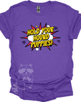 Hold Your Hound Puppies! T-Shirt