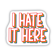 Load image into Gallery viewer, I Hate It Here vinyl sticker
