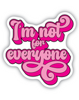 I'm Not For Everyone vinyl sticker