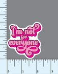 I'm Not For Everyone vinyl sticker