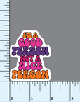 I'm A Good Person Not A Nice Person vinyl sticker