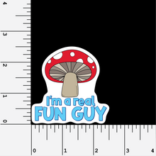 Load image into Gallery viewer, I&#39;m A Real Fun Guy vinyl sticker

