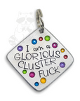 I am a Glorious Clusterfuck 1.5" ditto tag