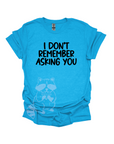 I Don't Remember Asking You Graphic T-shirt