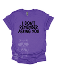 I Don't Remember Asking You Graphic T-shirt