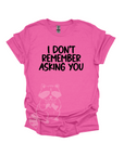 I Don't Remember Asking You Graphic T-shirt