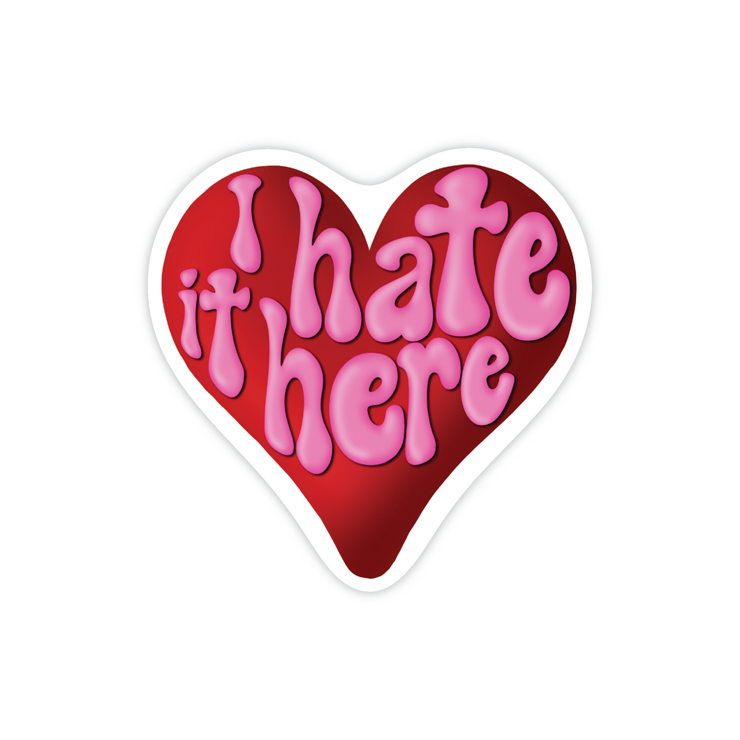 I Hate It Here heart vinyl sticker