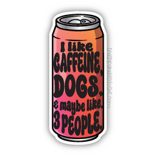 Load image into Gallery viewer, I like caffeine, dogs, and maybe like 3 people- energy drink can sticker
