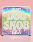 Dog Snob Era 3 inch waterproof holographic vinyl sticker