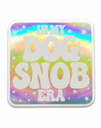 Dog Snob Era 3 inch waterproof holographic vinyl sticker