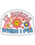 It Burns When I Pee vinyl sticker