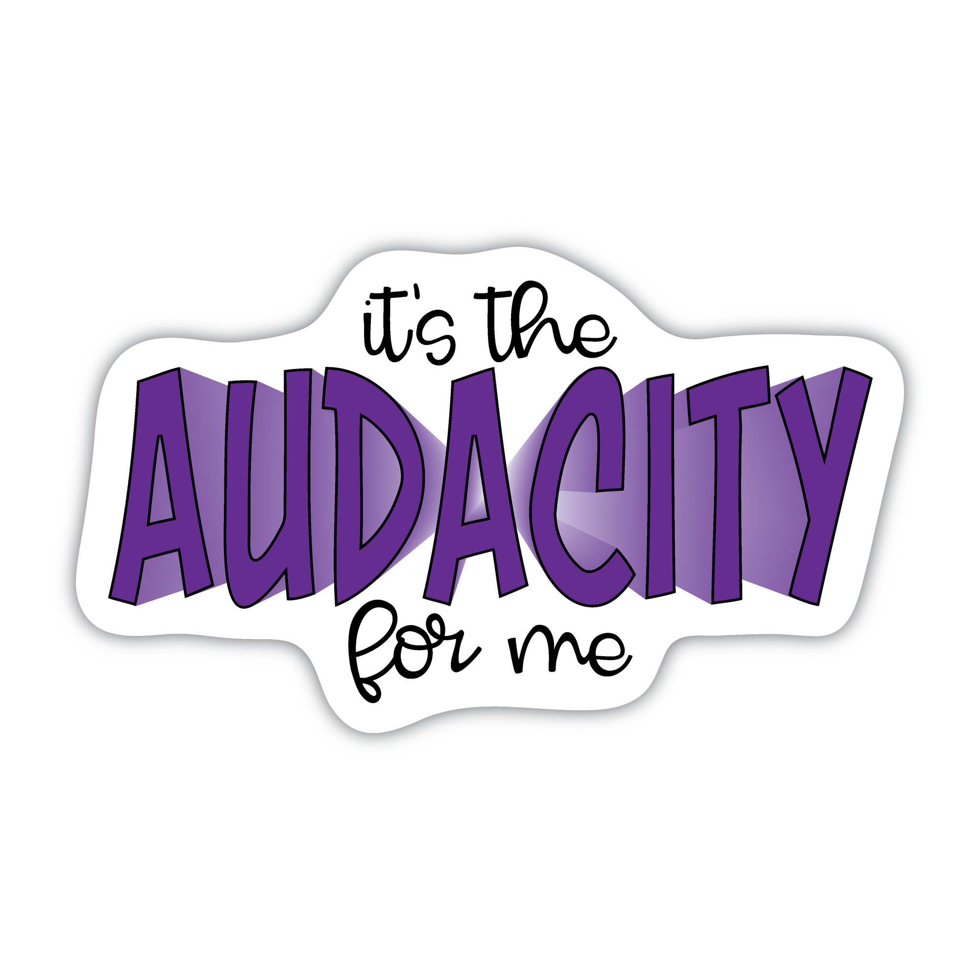 It&#39;s The Audacity For Me vinyl sticker