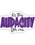 It's The Audacity For Me vinyl sticker