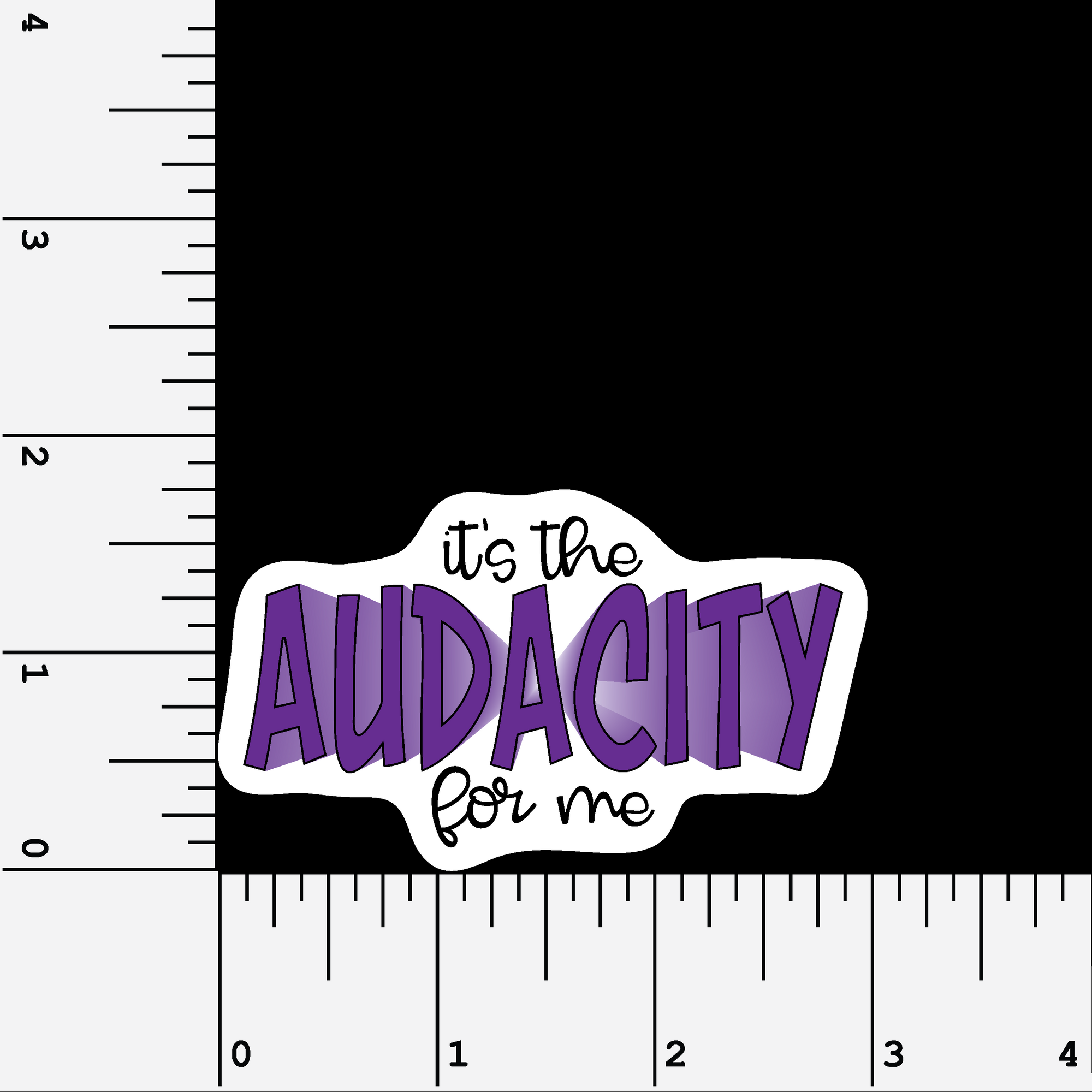 It&#39;s The Audacity For Me vinyl sticker