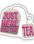 Just Here for the Tea 2.25 inch waterproof vinyl sticker