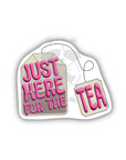 Just Here for the Tea 2.25 inch waterproof vinyl sticker