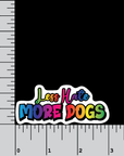 Less Hate More Dogs- graffiti style sticker