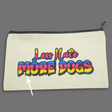 Load image into Gallery viewer, Less Hate More Dogs- oops canvas zip bag
