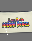 Less Hate More Dogs- oops canvas zip bag