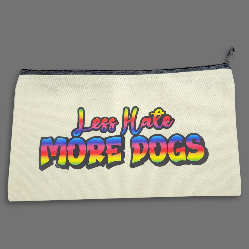 Less Hate More Dogs- oops canvas zip bag