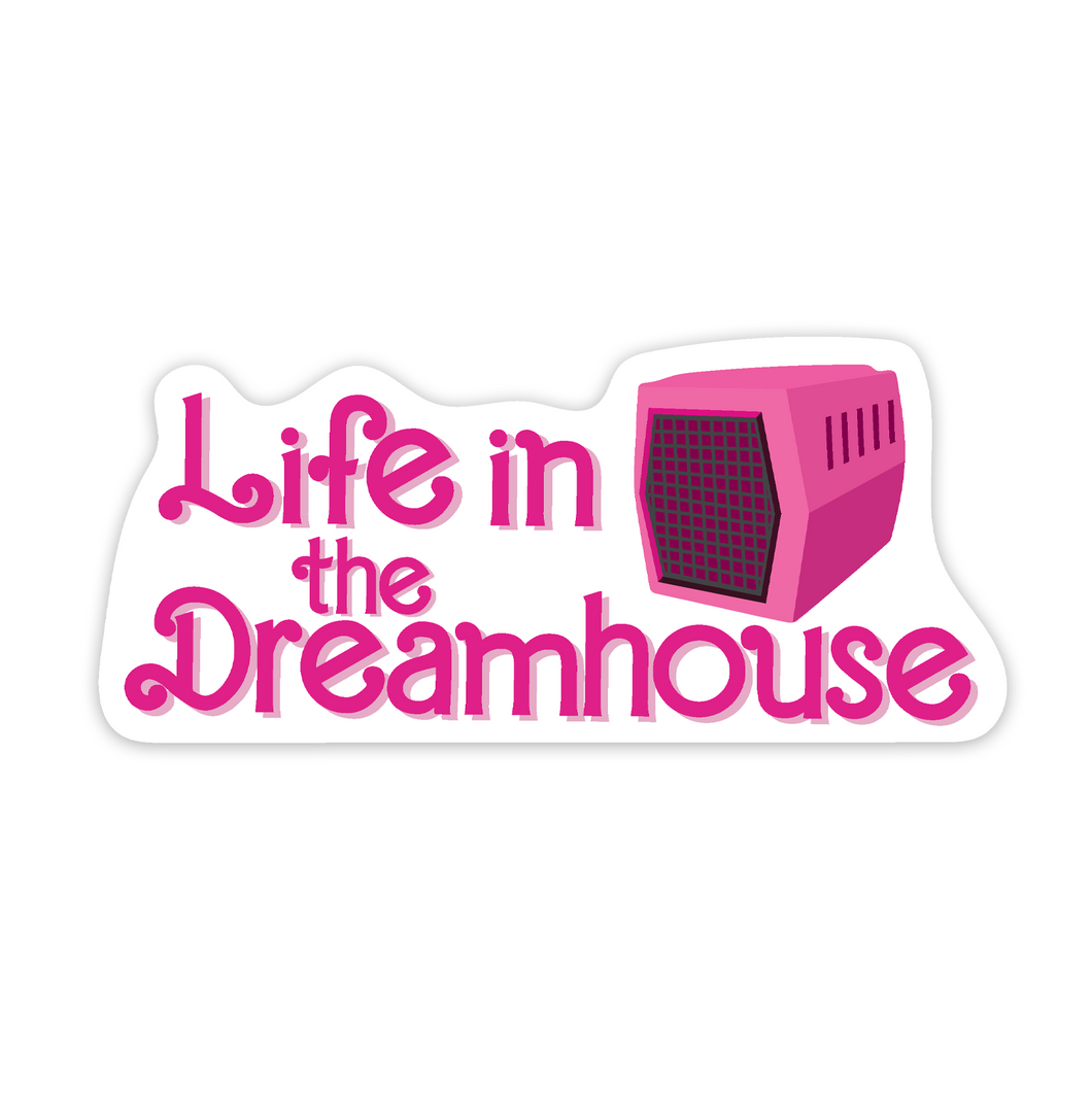 Life In The Dreamhouse 3 inch waterproof vinyl sticker