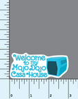 Welcome To My Mojo Dojo Casa House blue kennel sticker