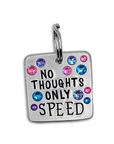 No Thoughts Only Speed 1.25" ditto tag