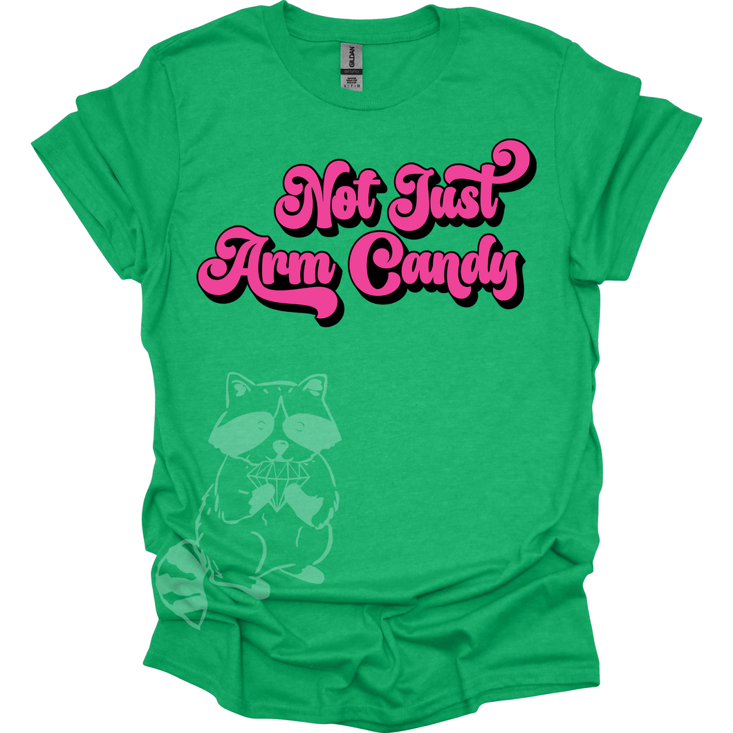 Not Just Arm Candy T-Shirt
