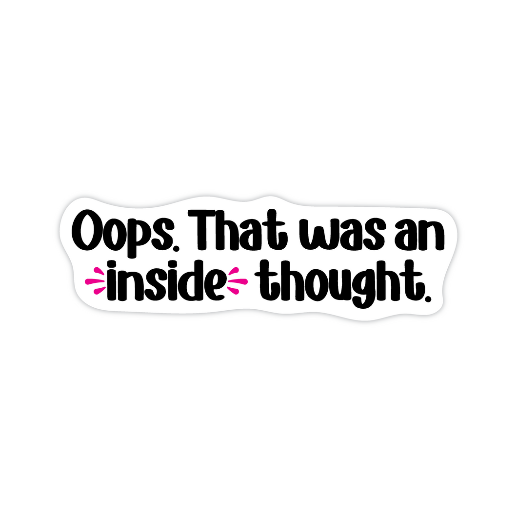 Oops, That was an inside thought vinyl sticker