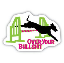Load image into Gallery viewer, Over Your Bullshit vinyl sticker
