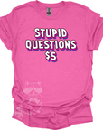 Stupid Questions $5 T-Shirt